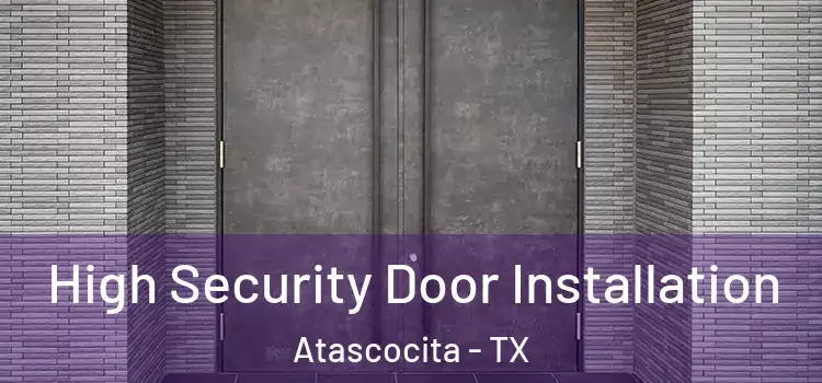 High Security Door Installation Atascocita - TX